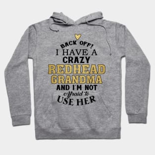 Back Off I Have A Crazy Redhead Grandma Hoodie